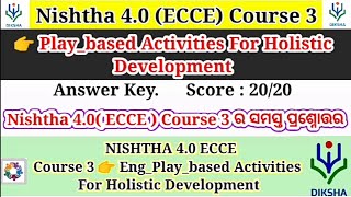 Nishtha 4.0 ( ECCE ) Course 3 Quiz Answers|| Play based Activities For Holistic Development Quiz Ans