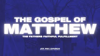 The Gospel Of Matthew: The Fathers Faithful Fulfillment | Pastor David Lopez | 01.26.25