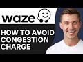 How To Avoid Congestion Charge on Waze (2025) | Full Guide