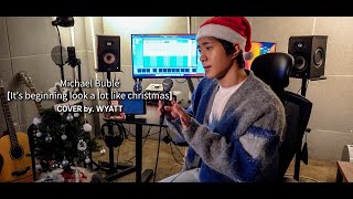 Michael Bublé - It's beginning look a lot like christmas (COVER by. WYATT)[ENG/KOR SUB]