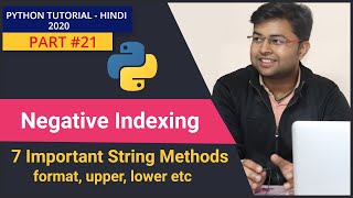 Python Negative Indexing | format() , lower() , title() ,startswith() | methods | Python Tut #21