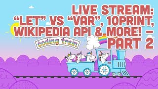 Coding Train Live 101: "let" vs "var", "const", 10 PRINT, Wikipedia API & more! - Part 2