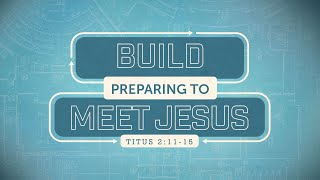 MVBT Sunday AM Service - May 22, 2022 - Build Preparing To Meet Jesus