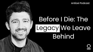 Before I Die: Shaping Your Legacy Through Daily Actions