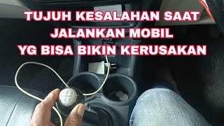 TUJUH KESALAHAN  SAAT BERKENDARA YG BIKIN MOBIL CEPAT RUSAK  @354pakujagadmotivatorkoplak