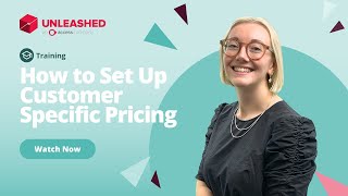 How to Set Up Customer Specific Pricing | Unleashed Inventory Management Training Academy