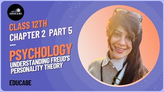 Class 12 Psychology Chapter 2 | Freud's Personality Theory | Part 5