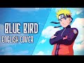 Naruto Shippuden - Blue Bird - English Cover 【Nicki Gee】