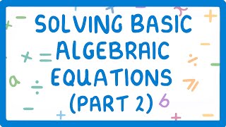 GCSE Maths - How to Solve Algebraic Equations (Part 2 of 3) (2026/27 exams)