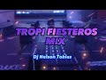 TROPI FIESTEROS MIX - Dj Nelson Tobias