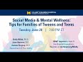 Social Media & Mental Wellness - Tips for Families of Teens and Tweens