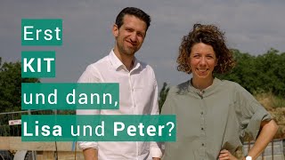 Erst KIT – und dann, Lisa Schneider und Peter Hoffmann?