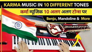 🇮🇳 Karma Music In 10 Different Tones | Benjo, Mandoline & Much More