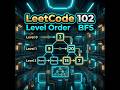 LeetCode 102: Binary Tree Level Order Traversal in less than 5 minutes | BFS Algorithm