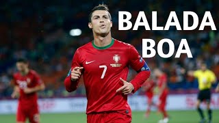 Cristiano Ronaldo●Skills\u0026Goals●Balada Boa