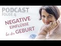 Folge #004 NEGATIVE EINFLÜSSE WÄHREND DER GEBURT - Dein Geburtsvorbereitungs-Podcast