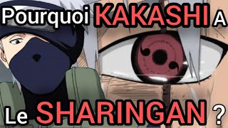 Comment et Pourquoi KAKASHI a le SHARINGAN ?