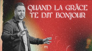 Quand la grâce te dit bonjour ! - Patrice Martorano