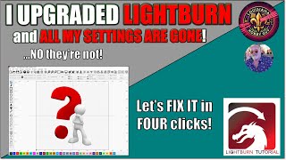 ❓Lost your Lightburn settings when upgrading? Let's fix it in 4 clicks!