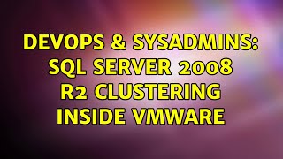 DevOps & SysAdmins: SQL Server 2008 R2 Clustering inside VMware (3 Solutions!!)