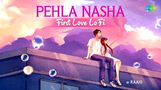 Pehla Nasha - First Love LoFi | Pehla Nasha | Ek Ladki Ko Dekha | Zara Zara | Jaadu Teri Nazar