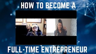 #04 - How to Become a Full Time Entrepreneur - With Eric Rosenberg