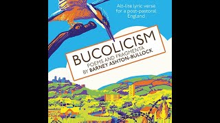 Barney Ashton-Bullock Reads 5 Poems From 'Bucolicism'.