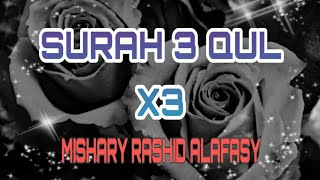 Surah 3 Qul X3 🌹 Al-Ikhlas 3x Al-Falaq 3x An-Nas 3x 🌹 Mishary Rashid Alafasy