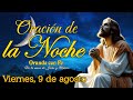 ORACIÓN DE LA NOCHE, VIERNES 9 DE AGOSTO 2024.