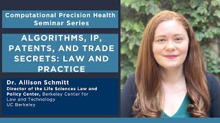 CPH Seminar - Algorithms, IP, Patents, and Trade Secrets: Law and Practice, Allison Schmitt, JD, PhD