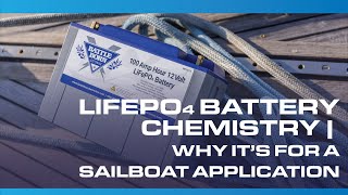 Marine 101, Ep. 4 | LiFePO4 Battery Chemistry \u0026 Why It's Important for Sailboat Applications