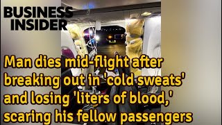 Man dies mid-flight after breaking out in 'cold sweats' and losing 'liters of blood,' scaring his