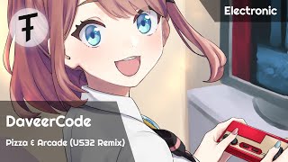 DaveerCode - Pizza \u0026 Arcade (US32 Remix) | Electronic/Future Bass