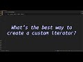 What’s the best way to create a custom iterator? Mastering Python Iterators Create Custom Iterators