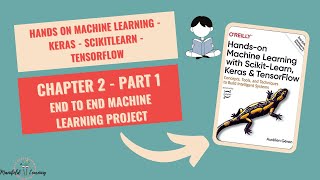 End to End Machine Learning Project - Hands-On Machine Learning Book Series - Chapter 2 - Part 1