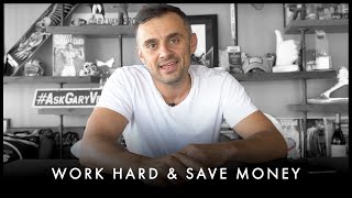 Work Hard And Start Saving As Much As Possible - Gary Vaynerchuk Motivation