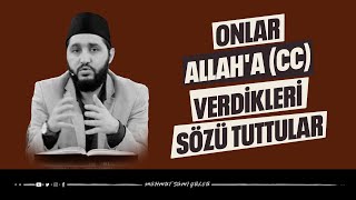 Onlar Allah'a (cc) Verdikleri Sözü Tuttular l Mahmut Sami Gülcü