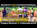 Tiruppur Maximus Vs Vadamadurai KGF | Quarterfinal | Bumrah CC 1 Lakh Tournament #indvsnz highlights