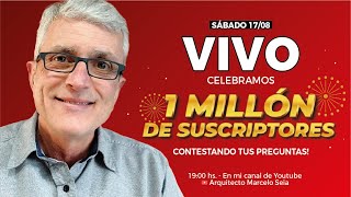 ¡FESTEJAMOS EL MILLÓN!🎥 Arquitecto Marcelo Seia | 📺 VIVO en YouTube: Respondiendo Consultas 17/08