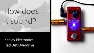 Keeley Electronics Red Dirt Overdrive - How does it sound?