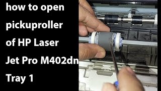 how to open pickup roller of HP Laser Jet Pro M402dn Tray 1