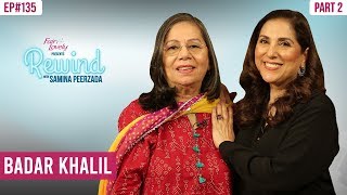 Badar Khalil | A Trip Down The Memory Lane | Part II | Rewind With Samina Peerzada