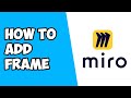 How To Add Frame in Miro