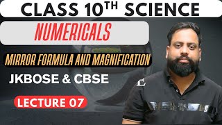Numericals | Mirror formula and Magnification| lecture 07 | 10th class | science | JKBOSE AND CBSE|