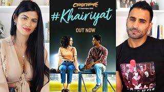 KHAIRIYAT Full Song REACTION!!! | CHHICHHORE | Sushant Singh Rajput | Shraddha Kapoor | Arijit Singh