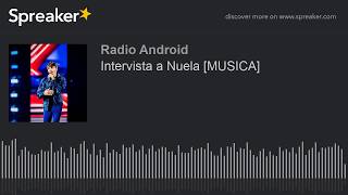 Intervista a Nuela [MUSICA] ~ Radio Android