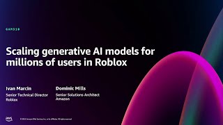 AWS re:Invent 2024 - Scaling generative AI models for millions of users in Roblox  (GAM310)