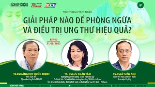 [LIVE]  GIẢI PHÁP PHÒNG NGỪA VÀ ĐIỀU TRỊ UNG THƯ HIỆU QUẢ