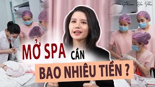 #6 Kinh doanh Spa/Mở Spa, Kinh Doanh Spa Thì Cần Bao Nhiêu Tiền?/ PHẠM HÀ THU