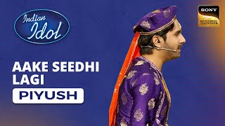 Indian Idol S14  | Piyush's Performance | Aake Seedhi Lagi